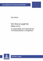 Von «Give a Laugh» Bis «Have a Cry»: Zu Aspektualitaet Und Transitivitaet Der V+n-Konstruktionen Im Englischen 3631370776 Book Cover