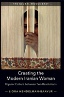 Creating the Modern Iranian Woman 1108726933 Book Cover