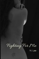Fighting For Me 1496148088 Book Cover