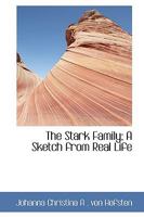 The Stark Family; A Sketch From Real Life 1447403339 Book Cover