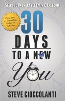 30 Days to a New You: Steps to Unshakable Faith & Freedom 0987361767 Book Cover