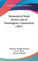 Memorial Of Noah Porter, Late Of Farmington, Connecticut 112032629X Book Cover