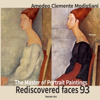 Amedeo Modigliani: Rediscovered faces 93: The Master of Portrait Paintings B0DCP9633H Book Cover