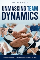 Unmasking Team Dynamics: Overcoming The Five Dysfunctions 1037082656 Book Cover