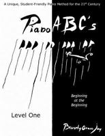 Piano Abc's - Level One: Beginning at the Beginning 1470025647 Book Cover