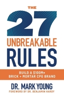 27 Unbreakable Rules : Build a $100M+ Brick + Mortar CPG Brand 1968339922 Book Cover