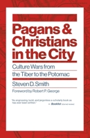 Pagans and Christians in the City: Culture Wars from the Tiber to the Potomac 0802878806 Book Cover