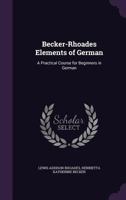 Becker-Rhoades Elements of German: A Practical Course for Beginners in German 1357801300 Book Cover