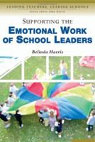 Supporting the Emotional Work of School Leaders (Leading Teachers, Leading Schools Series) 0761944680 Book Cover