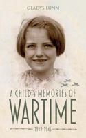 A Child's Memories of Wartime 1939-1945 1861517742 Book Cover