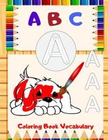 ABC Coloring Book Vocabulary: Preschool Workbooks For 2-4 Years, An Activity Book for Toddlers and Preschool Kids to Learn the English Alphabet Letters from A to Z ( for toddlers, preschoolers, pre-k  1073436756 Book Cover