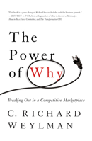 The Power of Why: Breaking Out in a Competitive Marketplace 1477800735 Book Cover