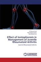 Effect of Iontophoresis in Management of Juvenile Rheumatoid Arthritis 3659683566 Book Cover