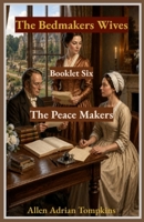 The Bedmakers Wives: The Peace Makers B0H8MNV3HW Book Cover
