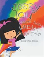 Jessy Lou Makes Her Dream Come True 1543455751 Book Cover