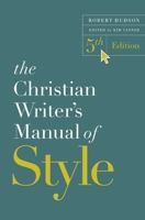 The Christian Writer's Manual of Style, 5th Edition 0310176441 Book Cover