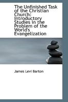 The Unfinished Task of the Christian Church: Introductory Studies in the Problem of the World's Evangelization 1013641183 Book Cover