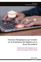 Factores Pedagógicos que Inciden en la Enseñanza del Álgebra en el Nivel Secundario: Enseñanza del Álgebra en el Nivel Secundario 2025-2026 (Spanish Edition) 999934903X Book Cover