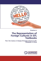 The Representation of Foreign Cultures in EFL Textbooks: The C for Culture: A Study of Foreign Cultures in EFL Textbooks in China 6200480605 Book Cover