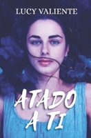 Atado a ti (Amor de Hoy) B08QKWMMWJ Book Cover