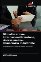 Globalizzazione, internazionalizzazione, risorse umane, democrazia industriale 6203528412 Book Cover