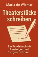 Theaterstücke schreiben – Ein Praxisbuch für Einsteiger und Fortgeschrittene (German Edition) B0FJRW4KKG Book Cover