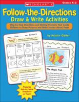 Follow-the-Directions Draw & Write Activities: Step-by-Step Directions and Writing Prompts That Guide Children to Draw Pictures and Write Stories About Them 0439471222 Book Cover