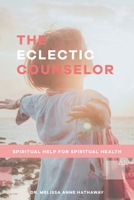 The Eclectic Counselor: Spiritual Help for Spiritual Health B0915MBM66 Book Cover