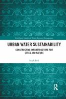 Urban Water Sustainability: Constructing Infrastructure for Cities and Nature 1138929905 Book Cover