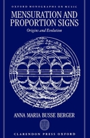 Mensurtion and Proportion Signs (Oxford Monographs on Music) 0197602533 Book Cover