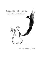 SuperIntelligence: Superior Poetry for Book Haters B0D2X9NX15 Book Cover