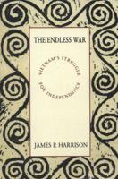 The Endless War: Fifty Years of Struggle in Vietnam 023106909X Book Cover