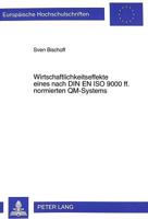Wirtschaftlichkeitseffekte Eines Nach Din En ISO 9000 Ff. Normierten Qm-Systems: Theoretische Ableitung Und Kennzahlengestuetzte Messung an Beispielen 3631347146 Book Cover