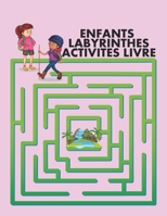 Enfants Labyrinthes Activites Livre: Un livre inspirant pour les enfants sur le potentiel, le courage et la force - Pour les gar�ons et les filles Broch� B09SNMYF74 Book Cover