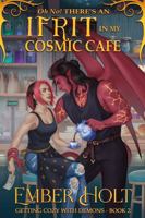 Oh No! There's an Ifrit in my Cosmic Cafe (Getting Cozy with Demons) 1966633041 Book Cover