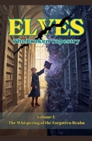 Elves-The Broken Tapestry: Volume 1: The Whispering of the Forgotten Realm B0FRZFHC2B Book Cover