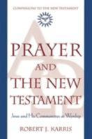 Prayer and The New Testament (Companions to the New Testament) 0824518748 Book Cover