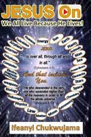 Jesus On: We All Live Because He Lives! 1484958543 Book Cover