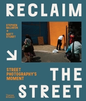Reclaim the Street: Street Photography's Moment 0500545375 Book Cover
