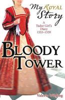 Bloody Tower: The Diary of Tilly Middleton, London, 1553-1559 0439981832 Book Cover