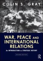 War, Peace, and International Relations: An Introduction to Strategic History (Strategy and History) 041538639X Book Cover