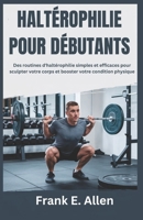 HALTÉROPHILIE POUR DÉBUTANTS: Des routines d'haltérophilie simples et efficaces pour sculpter votre corps et booster votre condition physique (French Edition) B0DY7N6Q17 Book Cover