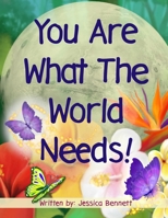 You Are What The World Needs 1736794159 Book Cover