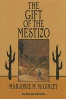 Gift of the Mestizo, The 0803495013 Book Cover