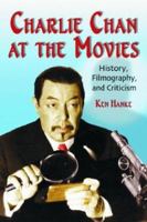 Charlie Chan at the Movies: History, Filmography, and Criticism 0899504272 Book Cover