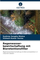 Regenwasser- bewirtschaftung mit Bioretentionsfilter: Regenwasserbewirtschaftung mit Biorückhaltefiltern in indischen Städten 6204141635 Book Cover