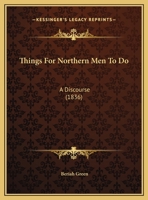 Things for Northern Men to Do: A Discourse 1169439187 Book Cover