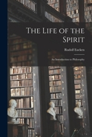 The Life of the Spirit: An Introduction to Philosophy 1018968768 Book Cover