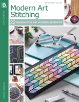 Modern Art Stitching: 22 Designs for the Modern Aesthetic 146478499X Book Cover