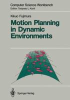 Motion planning in dynamic environments (Computer science workbench) 4431681671 Book Cover